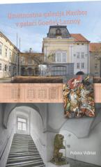 Polona Vidmar: Umetnostna galerija Maribor v palači Goedel-Lannoy