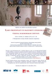 KAKO PREPOZNATI IN RAZUMETI UPODOBLJENO. Vsebina mariborskih umetnin v Pokrajinskem muzeju v Mariboru